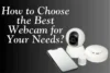 How to Choose the Best Webcam for Your Needs? - Post Thumbnail