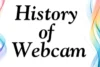What Is the History of the Webcam? - Post Thumbnail