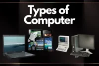 Types of Computer – 100% Easy Guide for Understanding