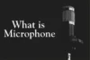 What is a Microphone? - Post Thumbnail